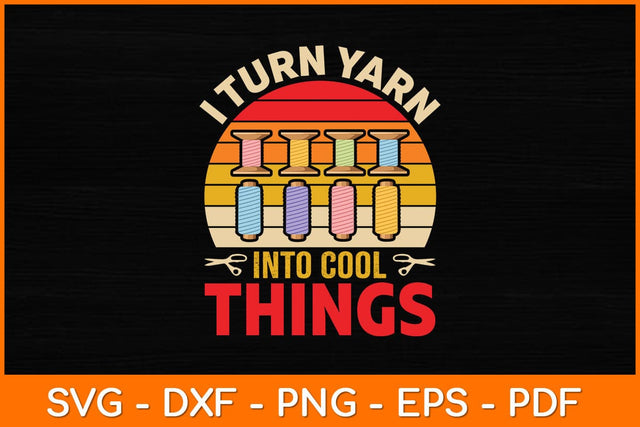 I Turn Yarn Into Cool Things Crocheting Crochet Lover Svg File SVG artprintfile 