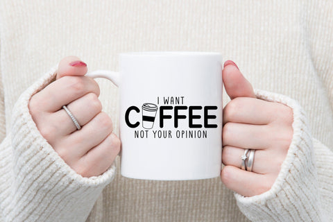 I Want Coffee Not Your Opinion, Funny Quote SVG SVG CraftLabSVG 