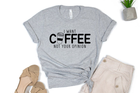 I Want Coffee Not Your Opinion, Funny Quote SVG SVG CraftLabSVG 