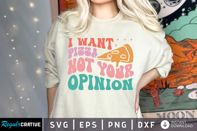 I want pizza not your opinion svg design SVG Regulrcrative 