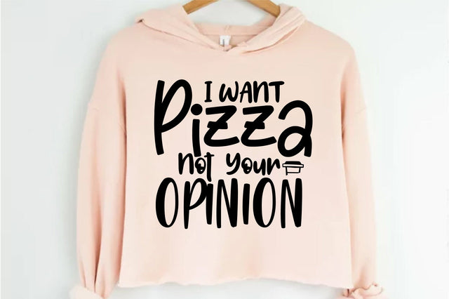 I Want Pizza Not Your Opinion SVG orpitasn 
