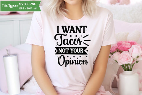 I Want Tacos Not Your Opinion SVG Cut File, Sarcastic SVG Design, SVGs,Quotes and Sayings,Food & Drink,On Sale, Print & Cut SVG DesignPlante 503 