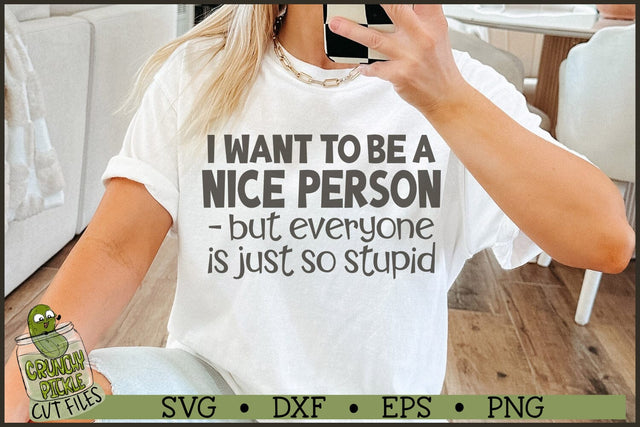 I Want To Be A Nice Person SVG File SVG Crunchy Pickle 
