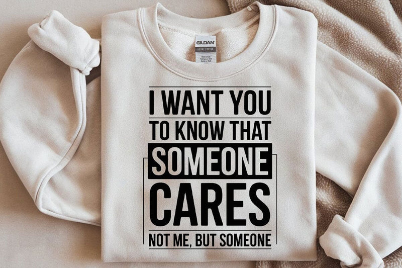 I Want You To Know That Someone Cares Not Me But Someone Svg Png Files, Funny Svg, Sarcastic Shirt Design Svg SVG DesignDestine 