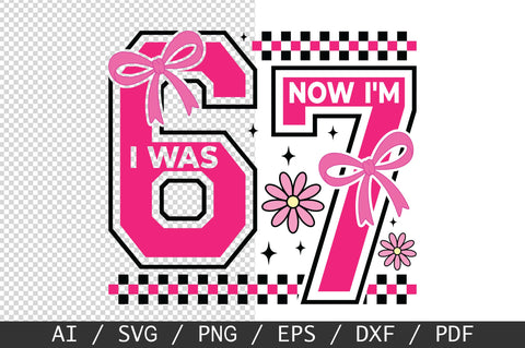 I Was 6 Now I'm 7 SVG, Funny 67 Bow SVG SVG SVG Studio 