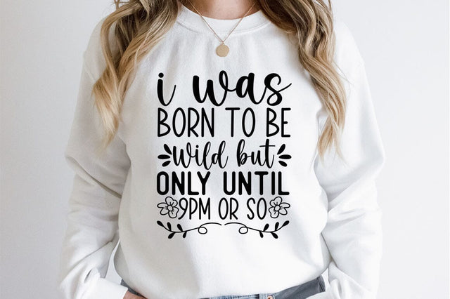 I was born to be wild but only until 9pm or so SVG Bundle SVG Designangry 