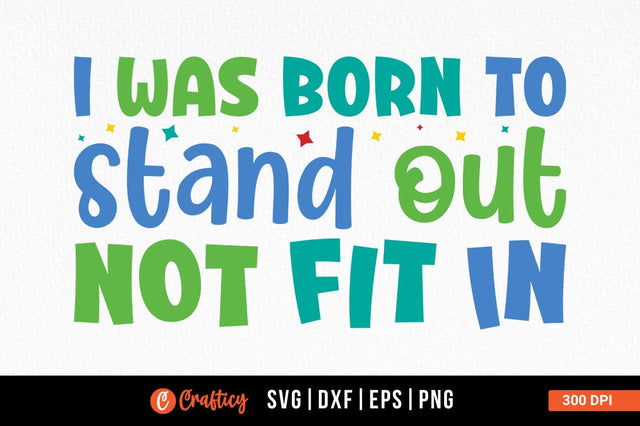 I was born to stand out not fit in SVG Design SVG Designangry 