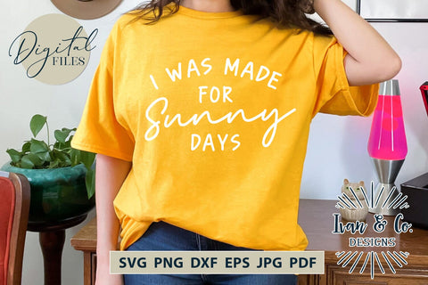 I Was Made For Sunny Days SVG Files, Summer Svg, Beach Svg, Summer Shirt Svg, Lake Svg, Cut Files for Cricut, Silhouette, Sublimation PNG (1700900020) SVG Ivan & Co. Designs 