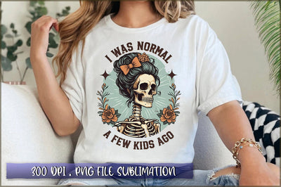 I was normal a few kids ago Sublimation Sublimation Shetara Begum 