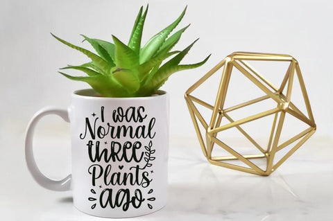 I was normal three plants ago SVG Design SVG Designangry 