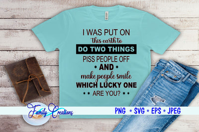I Was Put On This Earth To Do Two Things... SVG Family Creations 