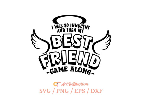 I was so innocent and then my best friend came along SVG Artinrhythm shop 