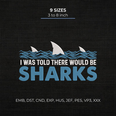 I Was Told There Would Be Sharks Embroidery Design – Funny Shark Ocean Machine Embroidery File Embroidery/Applique DESIGNS PatternFeed8 