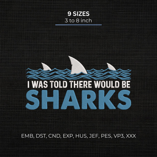 I Was Told There Would Be Sharks Embroidery Design – Funny Shark Ocean Machine Embroidery File Embroidery/Applique DESIGNS PatternFeed8 