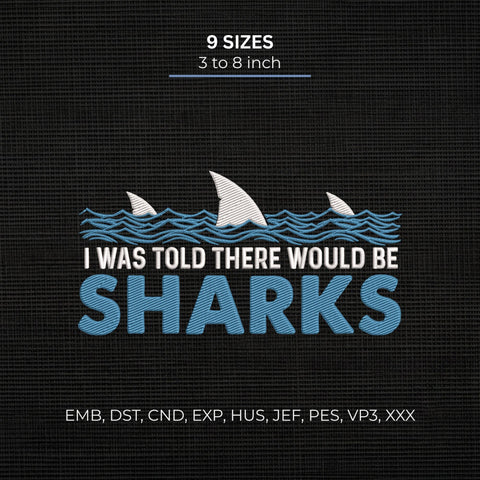 I Was Told There Would Be Sharks Embroidery Design – Funny Shark Ocean Machine Embroidery File Embroidery/Applique DESIGNS PatternFeed8 