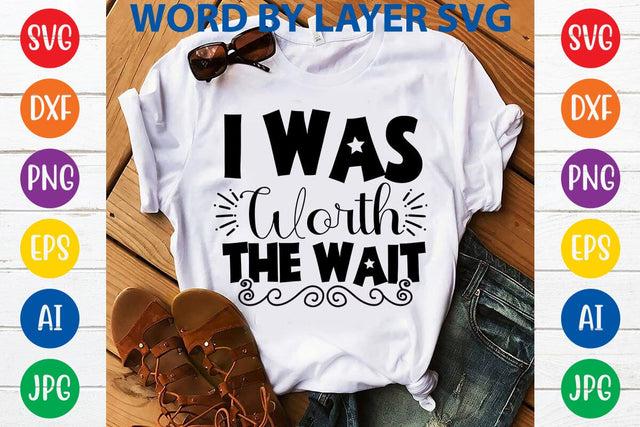 I Was Worth The Wait SVG DESIGN SVG Rafiqul20606 