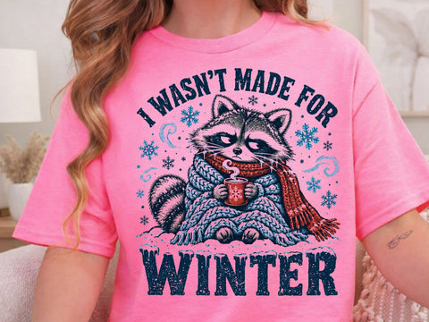 I Wasn't Made For Winter Raccoon PNG SVG DesignDestine 