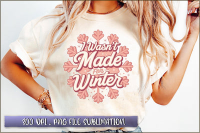 I Wasn't Made for Winter Sublimation Sublimation Shetara Begum 