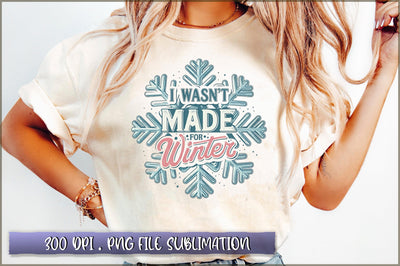 I Wasn't Made for Winter Sublimation Sublimation Shetara Begum 