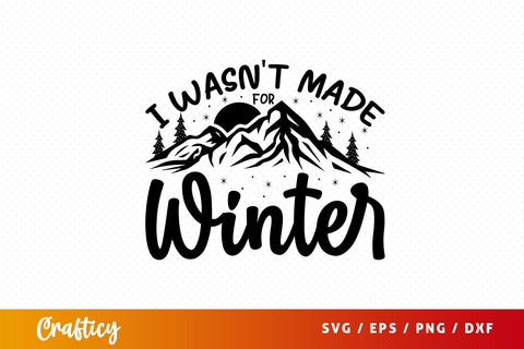 I Wasnt made for winter Svg Design SVG Designangry 