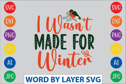 I Wasn't Made For Winter svg design SVG Rafiqul20606 