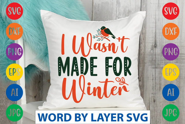 I Wasn't Made For Winter svg design SVG Rafiqul20606 