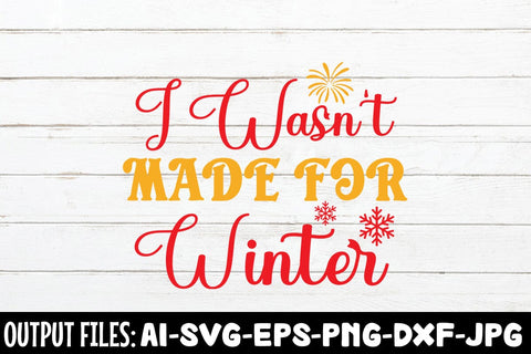 I Wasn't Made For Winter SVG DESIGN SVG Rafiqul20606 