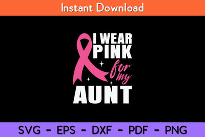 I Wear Pink For My Aunt Auntie Breast Cancer Awareness Svg Design SVG artprintfile 