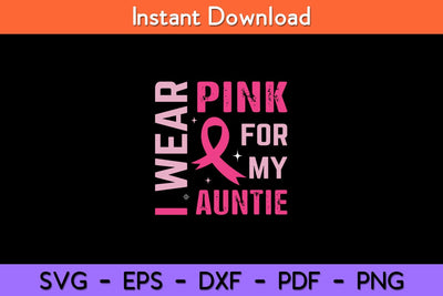 I Wear Pink for My Auntie Breast Cancer Awareness Svg Design SVG artprintfile 