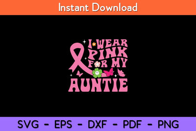 I Wear Pink For My Auntie Breast Cancer Support Awareness Svg Design SVG artprintfile 