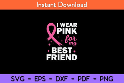 I Wear Pink For My Best Friend Breast Cancer Awareness Svg Design SVG artprintfile 