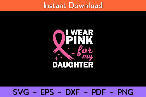 I Wear Pink For My Daughter Breast Cancer Awareness Svg Design SVG artprintfile 