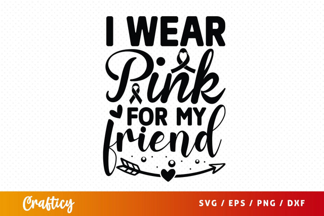 I wear pink for my friend SVG Design SVG Designangry 