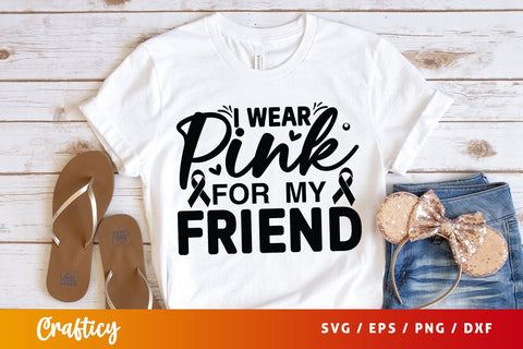 I wear pink for my friend SVG Design SVG Designangry 