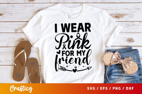 I wear pink for my friend SVG Design SVG Designangry 