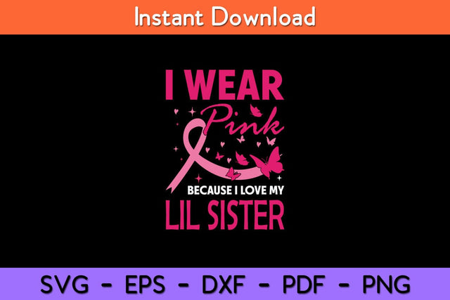 I Wear Pink For My Lil Sister Breast Cancer Awareness Svg Cut File SVG artprintfile 
