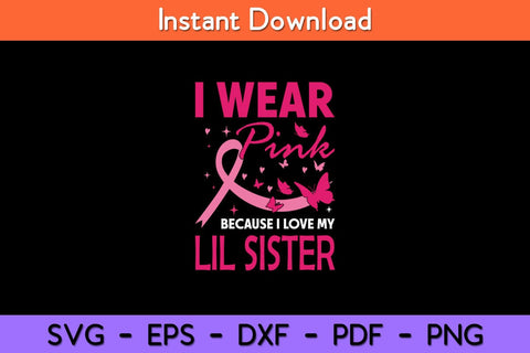 I Wear Pink For My Lil Sister Breast Cancer Awareness Svg Cut File SVG artprintfile 