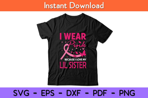 I Wear Pink For My Lil Sister Breast Cancer Awareness Svg Cut File SVG artprintfile 