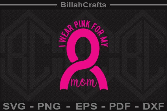 I Wear Pink For My Mom Cancer Survivor Tee SVG BillahCrafts 