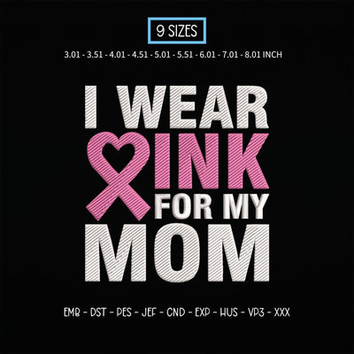 I Wear Pink for My Mom Embroidery Design – Breast Cancer Awareness Pink Ribbon Heart Machine Embroidery File Embroidery/Applique DESIGNS PatternFeed8 