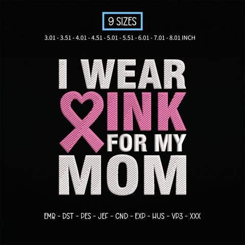 I Wear Pink for My Mom Embroidery Design – Breast Cancer Awareness Pink Ribbon Heart Machine Embroidery File Embroidery/Applique DESIGNS PatternFeed8 