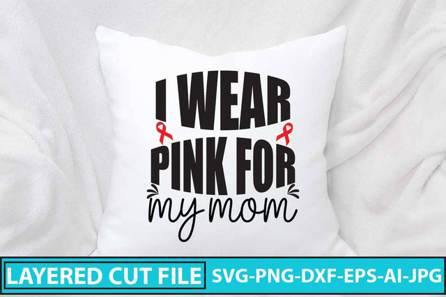 I Wear Pink For My Mom SVG Design SVG Syaman 