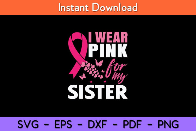 I Wear Pink For My Sister Breast Cancer Awareness Svg Cut File SVG artprintfile 