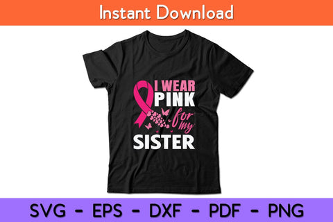 I Wear Pink For My Sister Breast Cancer Awareness Svg Cut File SVG artprintfile 
