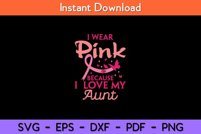I Wear Pink I Love My Aunt Breast Cancer Awareness Svg Design SVG artprintfile 