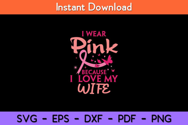 I Wear Pink I Love My Wife Husband Breast Cancer Awareness Svg Cut File SVG artprintfile 