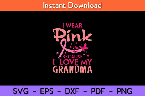 I Wear Pink Love My Grandma Breast Cancer Awareness Svg Design SVG artprintfile 