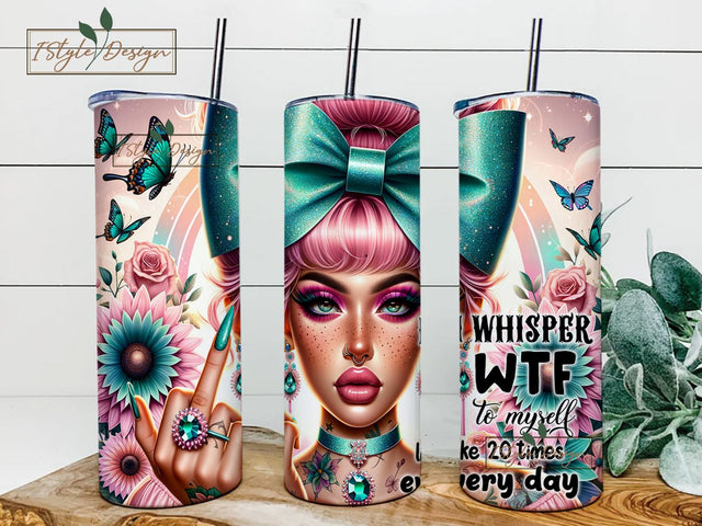 I Whisper Wtf To Myself Like 20 Times Every Day 20oz Skinny Tumbler Design, Funny Sarcastic Quotes Tumbler Wrap PNG Sublimation iStyleDesign 