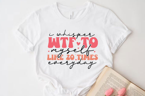 I whisper wtp to myself, Funny quotes svg, Sarcastic Svg Design, Sarcastic Sayings Svg Design, Sarcastic Quotes Svg, Funny Sublimation Design, Funny Sarcasm Mega Bundle SVG FiveStarCrafting 