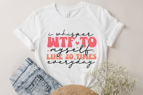 I whisper wtp to myself, Funny quotes svg, Sarcastic Svg Design, Sarcastic Sayings Svg Design, Sarcastic Quotes Svg, Funny Sublimation Design, Funny Sarcasm Mega Bundle SVG FiveStarCrafting 